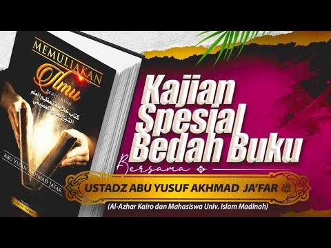 02. MEMULIAKAN ILMU - Ustadz Abu Yusuf Akhmad Ja'far