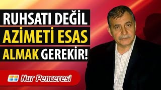 Prof. Dr. Şener Dilek - Şualar - 13. Şua - Ruhsatı Değil Azîmeti Esas Almak Gerekir