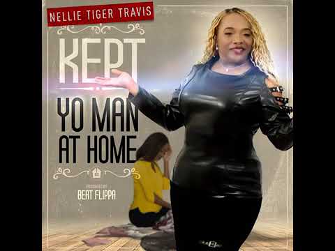 Kept yo Man At Home - Nellie “Tiger” Travis