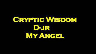Cryptic Wisdom Ft, D-Jr- My Angel