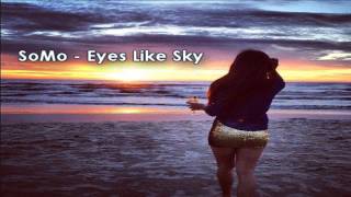 SoMo - Eyes Like Sky ♥
