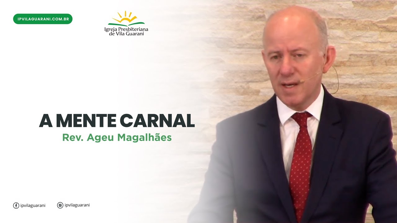 A mente carnal - Romanos 8:4 a 8 | Rev Ageu Magalhães