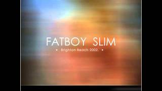 Fatboy Slim - You're Not From Brighton