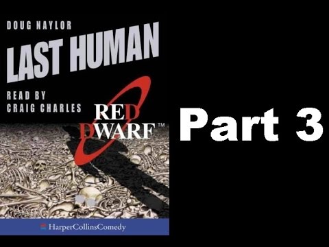 Last human - Part 3 - (Read by Craig Charles)
