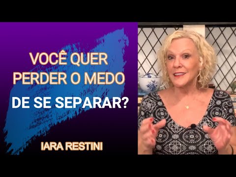 VOCÊ QUER PERDER O MEDO DE SE SEPARAR?