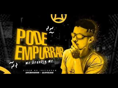 Música- pode empurrar- MC Brankin mr