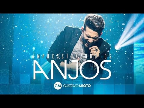 Gustavo Mioto - "Impressionando Os Anjos" (Ao Vivo)