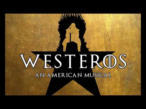 Westeros: An American Musical - Act 1