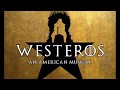 Westeros An American Musical Act 1