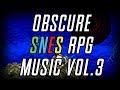 Obscure SNES RPG Music Vol 3 VGM 4 Hours