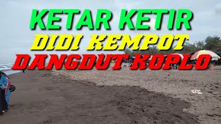 Download lagu KETAR KETIR DIDI KEMPOT DANGDUT KOPLO mp3 Download lagu KETAR KETIR DIDI KEMPOT DANGDUT KOPLO mp3