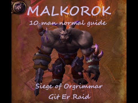 Malkorok 10 man guide Siege of Orgrimmar