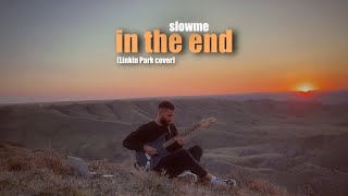 Download lagu slowme - in the end (Linkin Park cover) mp3