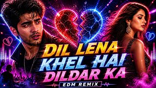 Download lagu Dil Lena Khel Hai Dildar Ka | EDM Remix Song | Hindi Remix Song 2026 | New Sad Song 2026 mp3