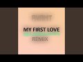 MY FIRST LOVE Kek Star S Remix