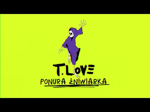 T.LOVE – PONURA ŻNIWIARKA (lyric video)