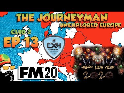 FM20 - The Journeyman Unexplored Europe - C2 EP13 - HAPPY NEW YEAR