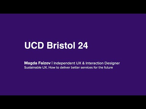 UCD Bristol 24 - Lightning Talk : Sustainable UX. How to deliver better services for the future