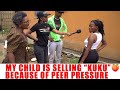 Ep 178 My Child Is Selling Kuku Because Of Peer Pressure