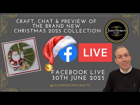 Jamie Rodgers Crafts Facebook LIVE - Christmas 2025 Collection Preview 30th June 2025