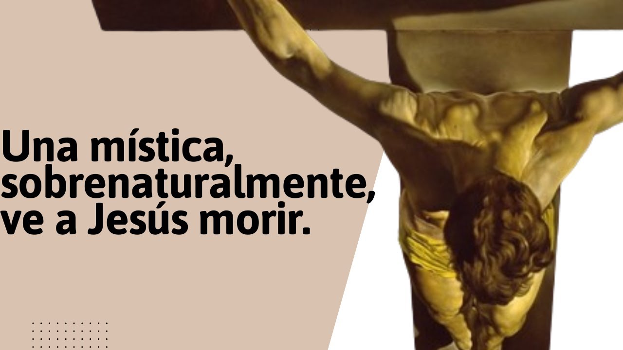 Una mística alemana tiene una visión de cómo fueron los últimos minutos de Jesús antes de morir.