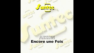 Aikon –  Encore Une Fois (Original Mix)