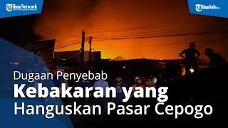 Penyebab Kebakaran Pasar Cepogo Diduga Konsleting Listrik, Bahan Mudah Terbakar Buat Api Membesar