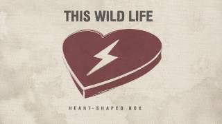 This Wild Life - Heart-Shaped Box (Nirvana Cover)