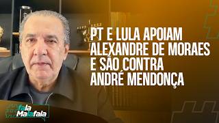 PT E LULA APOIAM ALEXANDRE DE MORAES E SÃO CONTRA ANDRÉ MENDONÇA