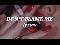 Taylor Swift - Don’t Blame Me (Lyrics)