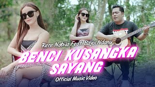 Download lagu Rere Nabila Ft. Bajol Ndanu - Benci Kusangka Sayang mp3 Download lagu Rere Nabila Ft. Bajol Ndanu - Benci Kusangka Sayang mp3