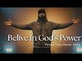 Believe In God S Power Powerful Worship Anthem For Breakthrough Faith Miracles