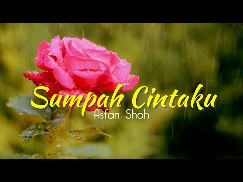 Asfan Shah - Sumpah Cintaku ( Lirik Video )
