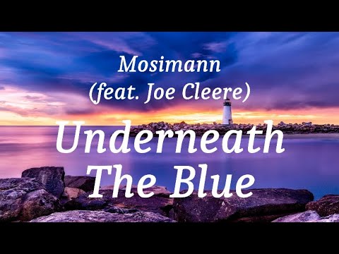 Mosimann (feat. Joe Cleere) - Underneath The Blue (lyrics)