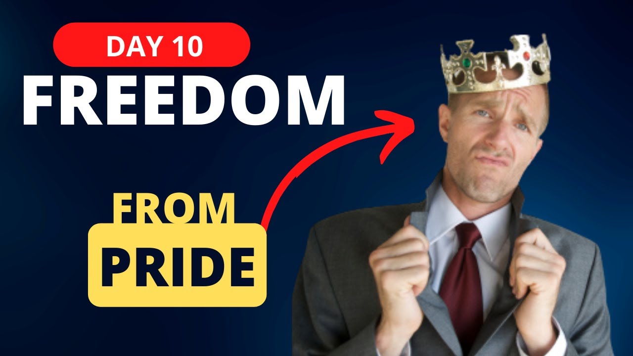 Day 10 - Freedom From Pride