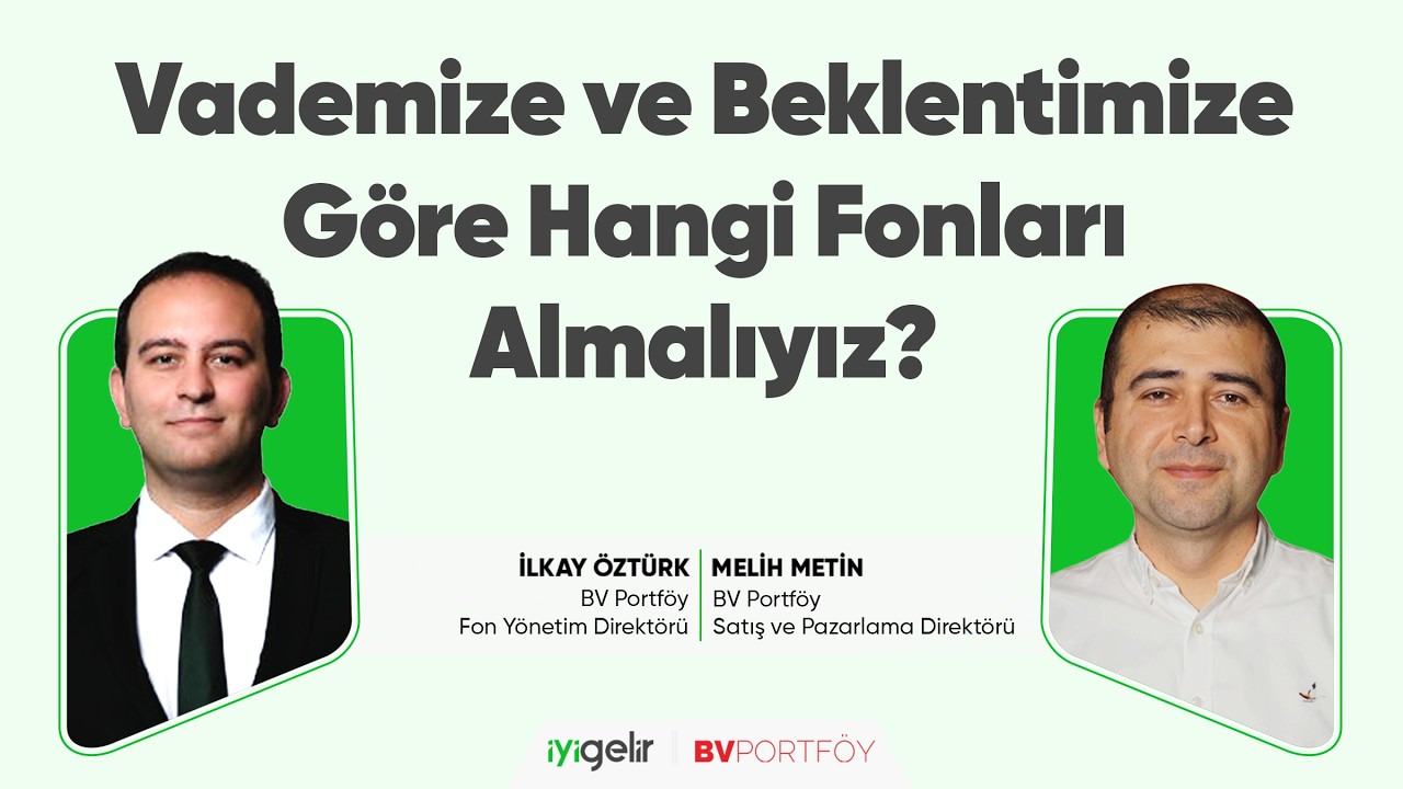 Vademize ve Beklentimize Göre Hangi Fonları Almalıyız?