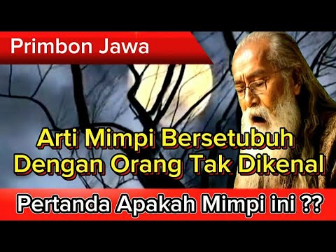 Tafsir Mimpi !! Arti  Mimpi Bersetubuh dengan Orang Tak Dikenal Menurut Primbon Jawa
