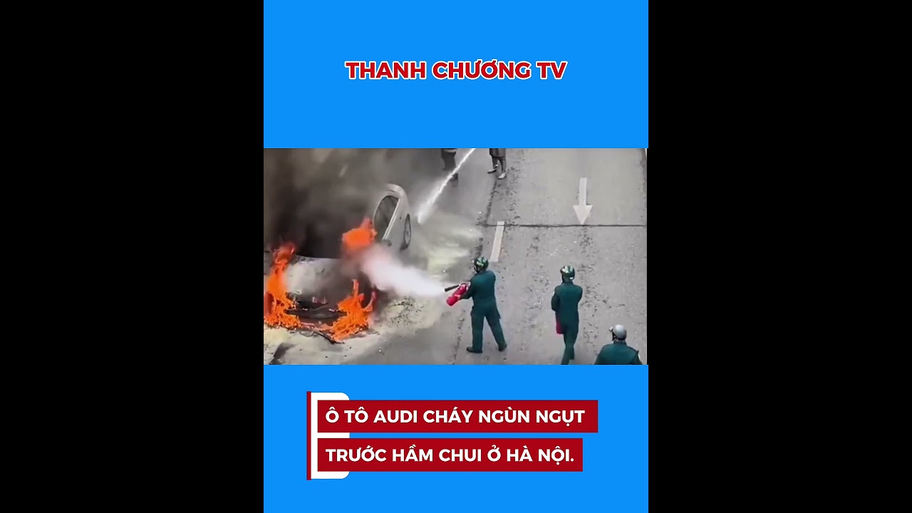 Ôtô Audi cháy ngùn ngụt trước hầm chui ở Hà Nội. #tintuc