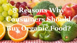 8 Reasons Why Consumers Should Buy Organic Food ?