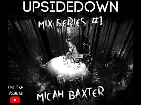 Upsidedown mix series #1 - Micah Baxter