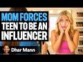 Mom Forces Daughter To BE AN INFLUENCER Dhar Mann Studios