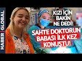 Tüm Türkiye'yi Kandıran Sahte Doktorun Babası İlk Kez Konuştu! Kızı İçin Bakın Ne Dedi?