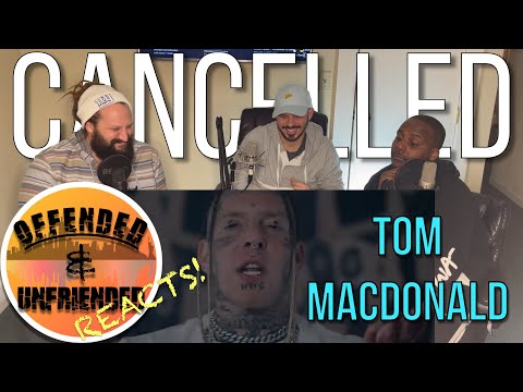 Offended And Unfriended Reacts: Tom Macdonald - Cancelled