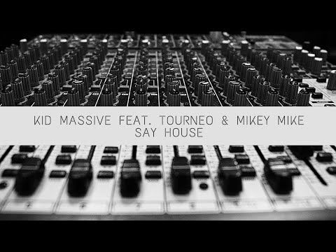 KID MASSIVE feat. TOURNEO & MIKEY MIKE - Say House (Diseptix Extended Remix) 2022 | Electronic Music