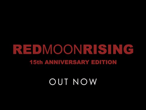 OUT NOW: Red Moon Rising - The 15th Anniversary Edition