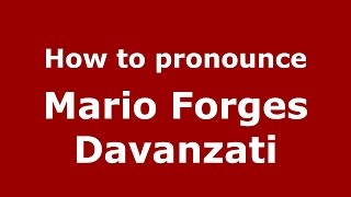 How to pronounce Mario Forges Davanzati