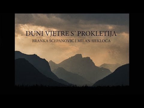 DUNI VJETRE S' PROKLETIJA - BRANKA ŠĆEPANOVIĆ I MILAN SJEKLOĆA