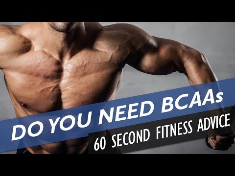 Do You Really Need BCAAs? - 60 Second Fitness Advice