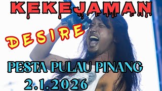 Download lagu Desire, Kekejaman, Pesta Pulau Pinang ( 2.1.2026 ) mp3