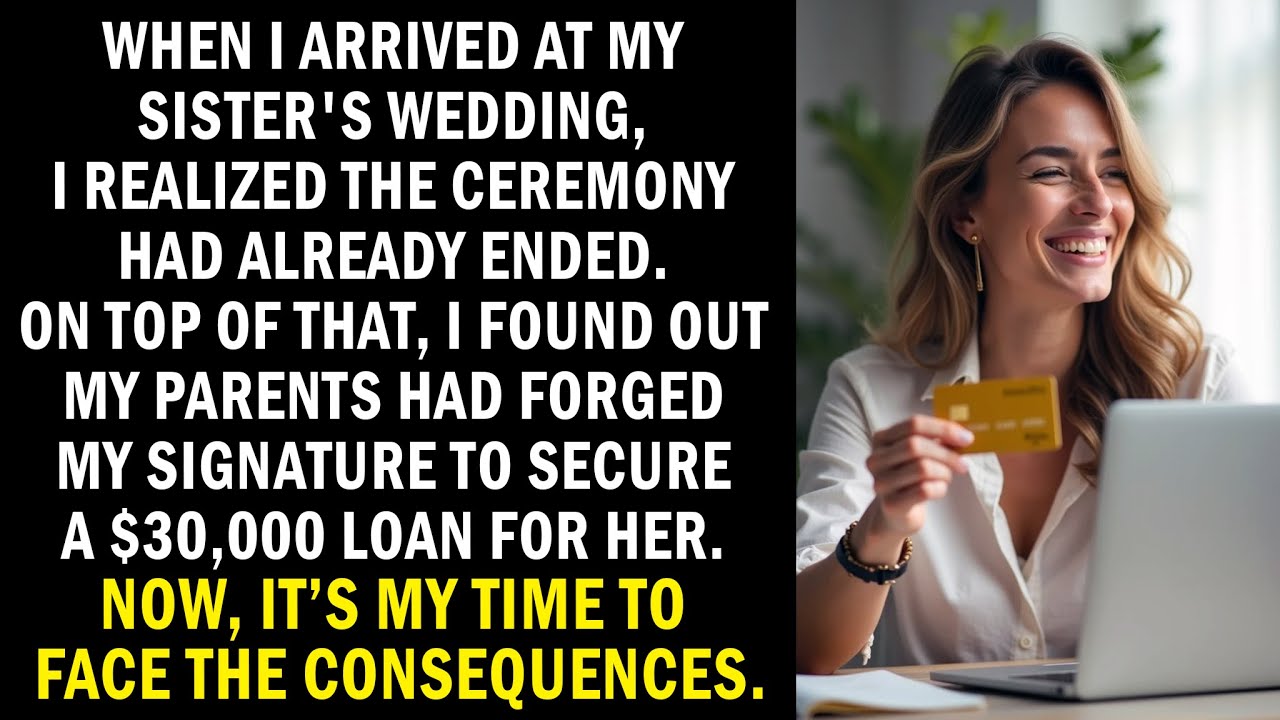 My mother faked my signature to secure a $30,000 loan for my sister's wedding expenses.
